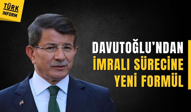Davutoğlu’ndan İmralı sürecine yeni formül