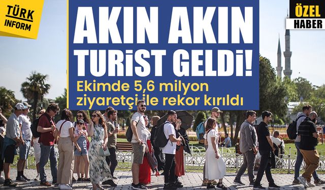 Akın akın turist geldi! Ekimde 5,6 milyon ziyaretçi ile rekor kırıldı