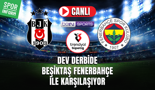 Beşiktaş - Fenerbahçe MAÇI CANLI YAYIN LİNKİ SÜPER LİG