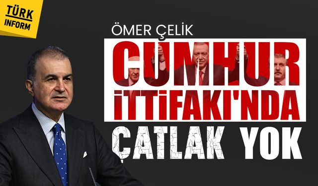 Ömer Çelik, Cumhur İttifakı’nda kriz olmadığını söyledi