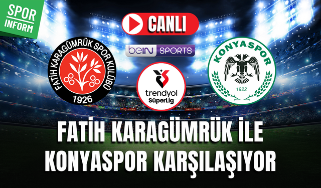 Fatih Karagümrük - Konyaspor MAÇI CANLI İZLE TRENDYOL SÜPER LİG