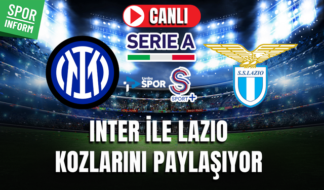 Inter - Lazio Maçı Canlı İzle Serie A İtalya Ligi