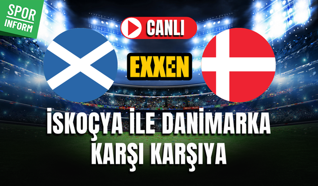 İskoçya - Danimarka CANLI İZLE EXXEN DÜNYA KUPASI ELEMELERİ