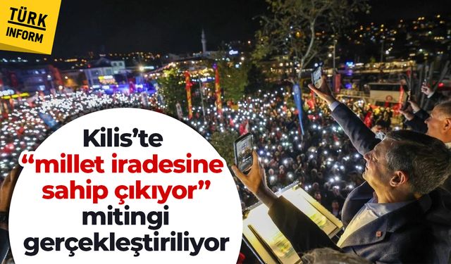 Kilis’te “Millet İradesine Sahip Çıkıyor” mitingi gerçekleştiriliyor