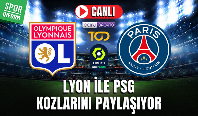 Lyon - Paris SG Canlı Maç İzle Fransa Ligi