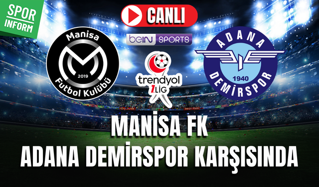 Manisa FK - Adana Demirspor CANLI İZLE TRENDYOL 1. LİG