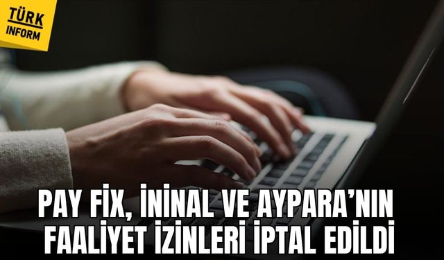 Merkez Bankası’ndan flaş karar: PayFix, İninal ve Aypara’nın faaliyet izinleri iptal edildi!