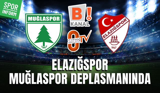 Muğlaspor - Elazığspor MAÇI CANLI İZLE NESİNE 2. LİG