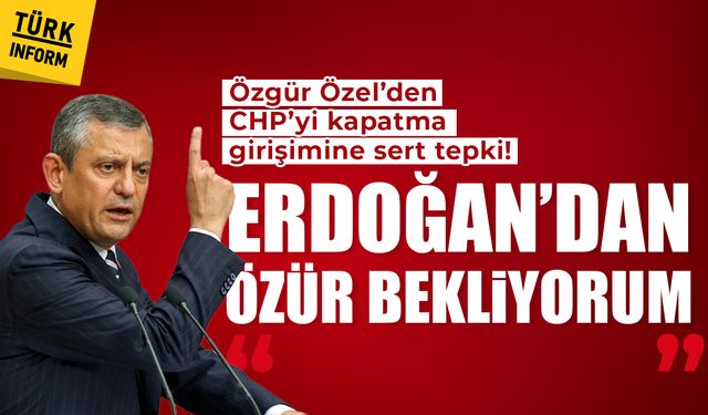 Özgür Özel’den CHP’yi kapatma girişimine sert tepki!