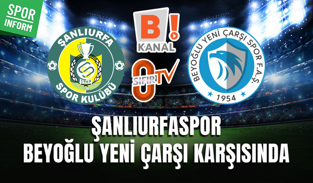 Şanlıurfaspor - Beyoğlu Yeni Çarşı CANLI MAÇ İZLE NESİNE 2. LİG