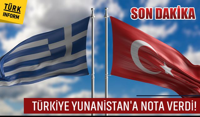 Son Dakika: Türkiye Yunanistan'a nota verdi!