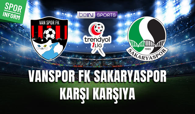 Vanspor FK - Sakaryaspor CANLI MAÇ YAYINI LİNKİ TRENDYOL 1. LİG