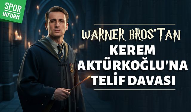 Harry Potter'dan Kerem Aktürkoğlu’a telif davası!