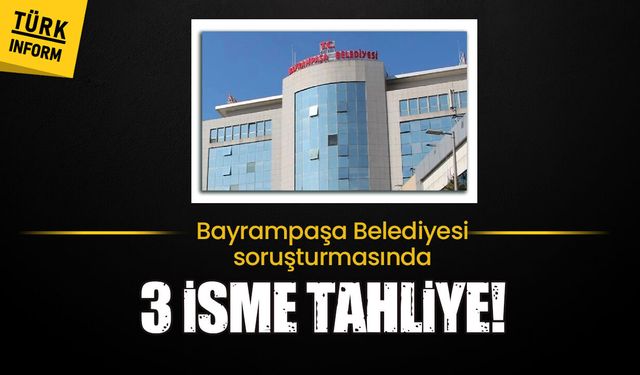 Bayrampaşa Belediyesi soruşturmasında flaş gelişme! 3 isim tahliye edildi