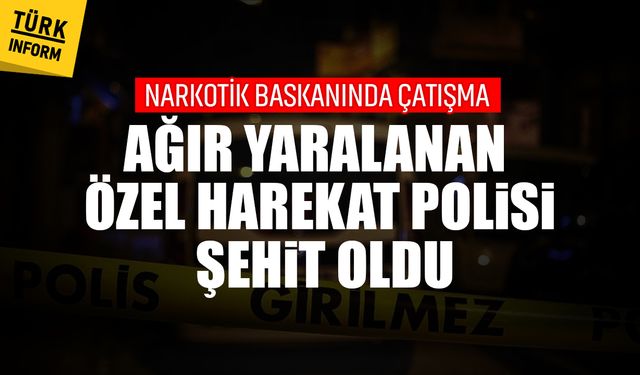 Uyuşturucu operasyonunda bir polisimiz şehit oldu