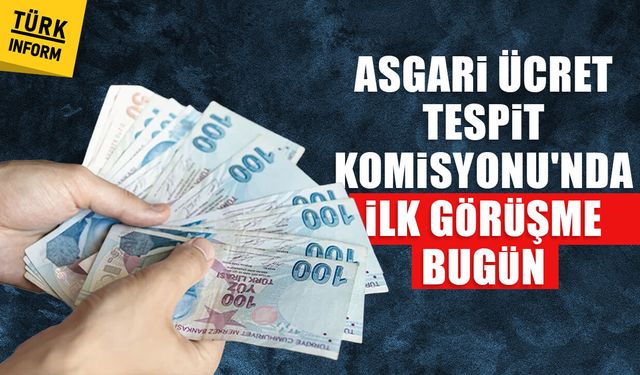 Asgari Ücret Tespit Komisyonu bugün ilk kez toplanıyor