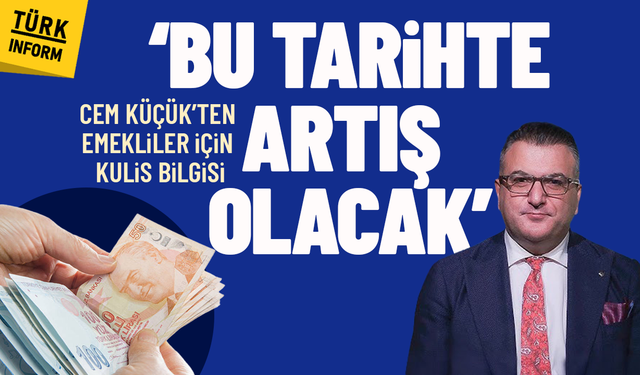 Cem Küçük’ten emekliler için kulis bilgisi: ‘Bu tarihte artış olacak’