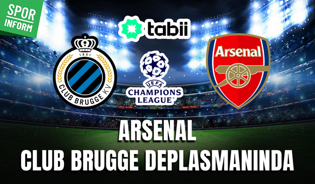 Club Brugge - Arsenal CANLI MAÇ İZLE TABİİ | UEFA Şampiyonlar Ligi
