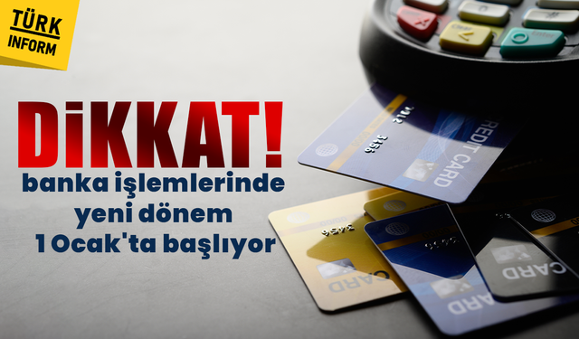 Bankada işi olanlar dikkat! Para transferleri için yeni dönem 1 Ocak’ta başlıyor