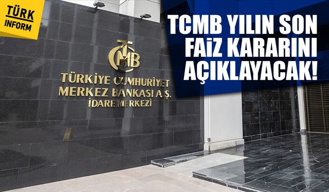 TCMB yılın son faiz kararını açıklayacak!