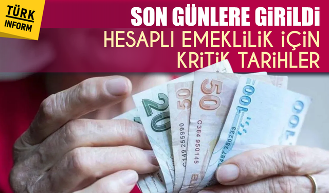 Milyonlarca emekliyi ilgilendiriyor: Hesaplı emeklilik için kritik günlere girildi