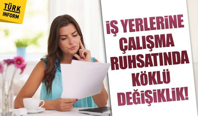 İş yeri açma ruhsatlarında kapsamlı değişiklik