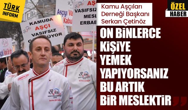 “On binlerce kişiye yemek yapıyorsanız bu artık bir meslektir”