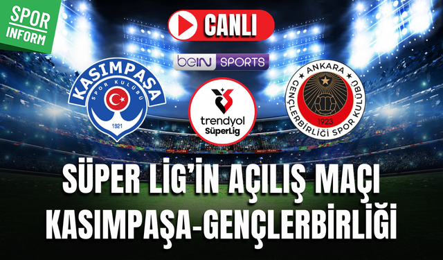 Kasımpaşa - Gençlerbirliği MAÇI CANLI İZLE | Trendyol Süper Lig