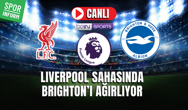 Liverpool - Brighton & Hove Albion CANLI MAÇ İZLE | İngiltere Premier League
