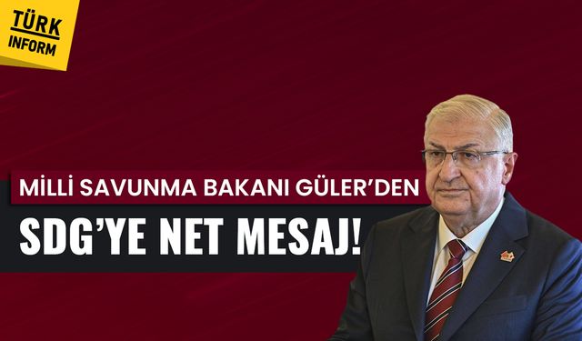Milli Savunma Bakanı Güler’den SDG’ye net mesaj: "Silahlar koşulsuz teslim edilmeli"