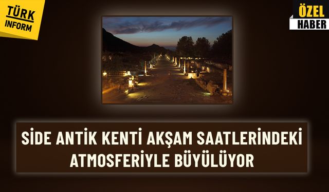 Side Antik Kenti akşam saatlerindeki atmosferiyle büyülüyor