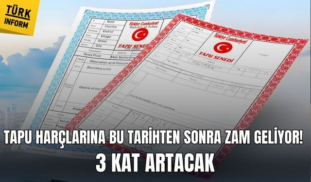 Tapu harçlarına bu tarihten sonra zam geliyor! 3 kat artacak