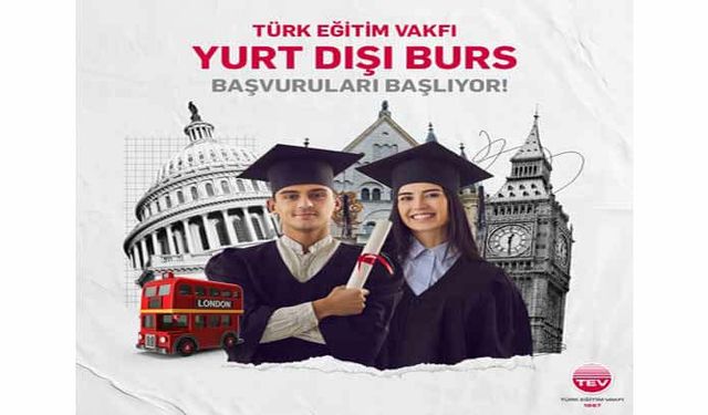 TEV yurt dışı burs başvuruları ne zaman bitiyor, kimler başvurabilir ve başvuru şartları nelerdir?