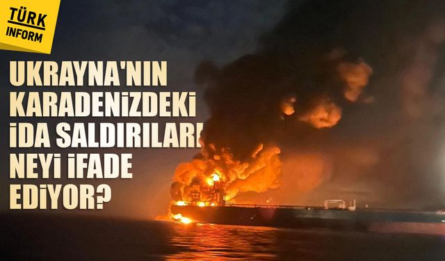 Ukrayna'nın karadenizdeki İDA saldırıları neyi ifade ediyor?