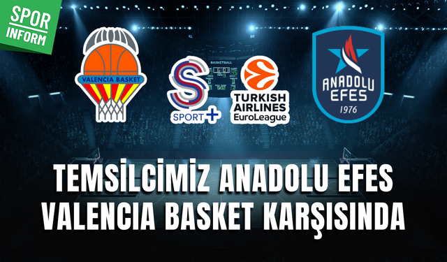 Valencia Basket - Anadolu Efes MAÇI CANLI İZLE | EuroLeague maçı izle