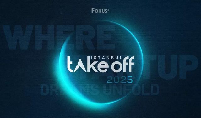 Take Off Girişim Zirvesi, 10-11 Aralık’ta İstanbul’da teknoloji ekosistemini buluşturacak