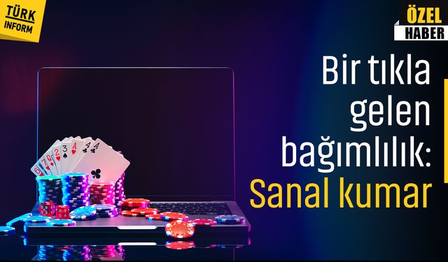 Bir tıkla gelen bağımlılık: Sanal kumar