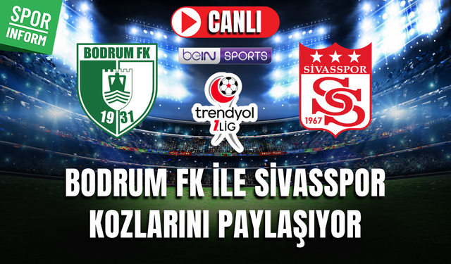 Bodrum FK - Sivasspor CANLI MAÇ İZLE | Trendyol 1. Lig