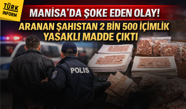Manisa'da şoke eden olay! Aramada 2 bin 500 içimlik uyuşturucu çıktı