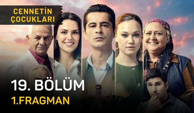 Cennetin Çocukları 19. bölüm fragmanı izle, TRT 1 Cennetin Çocukları son bölüm fragmanı izleme linki