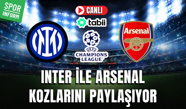 Inter - Arsenal CANLI MAÇ İZLE | UEFA Şampiyonlar Ligi
