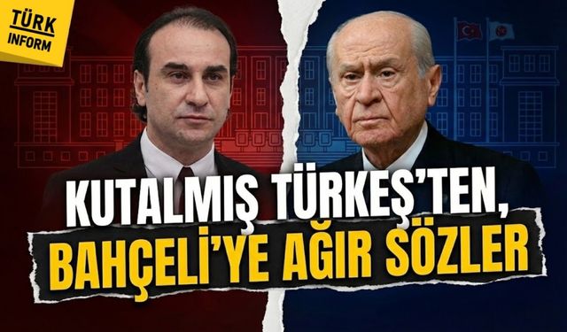 Kutalmış Türkeş'ten, Bahçeli'ye ağır sözler