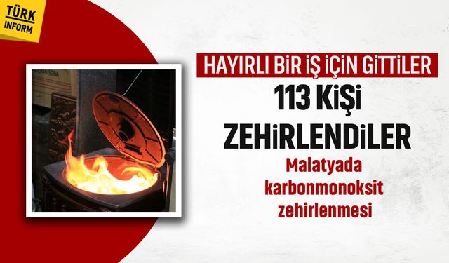 Nişan töreni için gittiler: 113 kişi zehirlendiler! Malatyada karbonmonoksit zehirlenmesi
