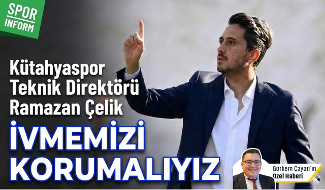 Kütahyaspor Teknik Direktörü Ramazan Çelik galibiyetle başladı: 'İvmeyi korumalıyız'