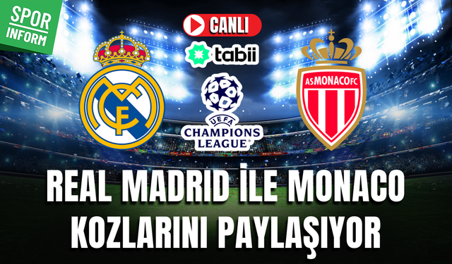 Real Madrid -Monaco CANLI MAÇ İZLE | UEFA Şampiyonlar Ligi
