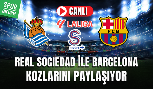 Real Sociedad - Barcelona CANLI MAÇ İZLE | İspanya La Liga