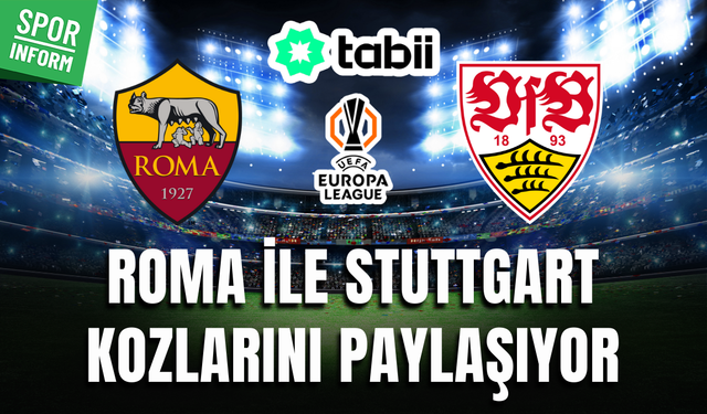 Roma - Stuttgart CANLI MAÇ İZLE | UEFA Avrupa Ligi
