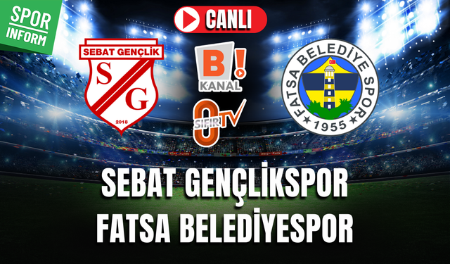 Sebat Gençlikspor - Fatsa Belediyespor CANLI MAÇ İZLE | TFF 3. Lig