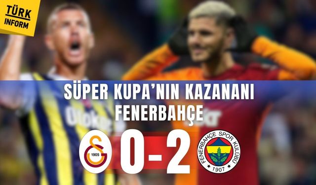 Süper Kupa’nın kazananı Fenerbahçe! Sarı lacivertliler derbiden zaferle ayrıldı