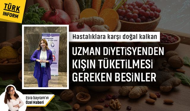 Uzman diyetisyenden kış aylarında bağışıklığı güçlendiren beslenme önerileri